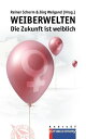 WEIBERWELTEN Die Zukunft ist weiblich【電子書籍】