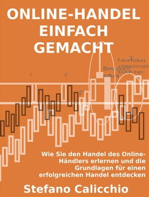 Online-handel einfach gemacht Wie Sie den Handel des Online-H?ndlers erlernen und die Grundlagen f?r einen erfolgreichen Handel entdecken