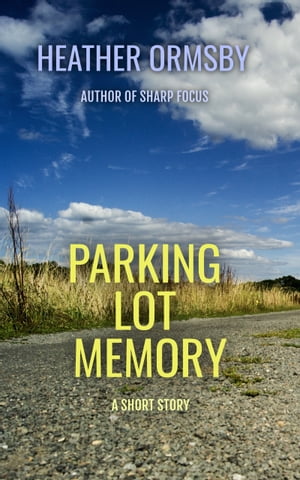 Parking Lot Memory【電子書籍】[ Heather Or