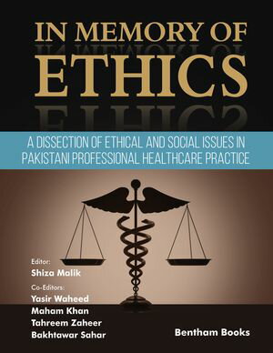 In Memory of Ethics A Dissection of Ethical and Social Issues in Pakistani Professional Healthcare Practice