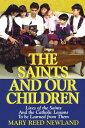 The Saints and Our Children The Lives of the Saints and Catholic Lessons to Be L...