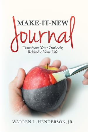 ŷKoboŻҽҥȥ㤨Make-It-New Journal Transform Your Outlook; Rekindle Your LifeŻҽҡ[ Warren L. Henderson Jr. ]פβǤʤ552ߤˤʤޤ