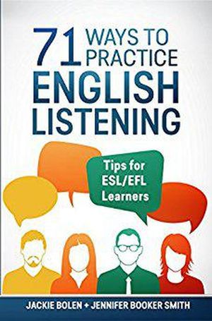 71 Ways to Practice English Listening: Tips for ESL/EFL Learners【電子書籍】[ Jackie Bolen ]