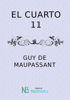 El cuarto 11【電子書籍】[ Guy de Maupassant ]