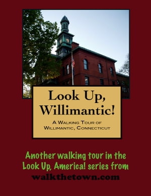 A Walking Tour of Willimantic, ConnecticutŻҽҡ[ Doug Gelbert ]