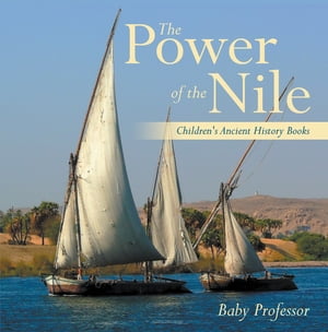 The Power of the Nile-Children's Ancient History Books