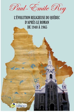 L'évolution religieuse du Québec d'après le roman de 1940 à 1965