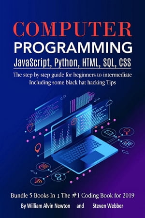 Computer Programming JavaScript, Python, HTML, SQL, CSS【電子書籍】[ William Alvin Newton ]