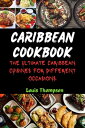 CARIBBEAN COOKBOOK THE ULTIMATE CARIBBEAN CUISINES FOR DIFFERENT OCCASIONS.