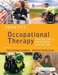 Pedretti's Occupational Therapy - E-Book Practice Skills for Physical Dysfunction【電子書籍】[ Heidi McHugh Pendleton, PhD, OTR/L, FAOTA ]