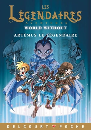 Les L?gendaires Aventures - World Without - Art?mus le L?gendaire