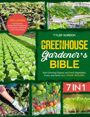 The Greenhouse Gardener's Bible