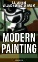 Modern Painting (Illustrated Edition) Study of the Art Movements from Impressionism to Cubism【電子書籍】 S.S. Van Dine