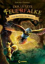 Der letzte Feuerfalke und der Stein der Macht (Band 1) Spannendes Erstlesebuch f?r Jungen und M?dchen ab 7 Jahre