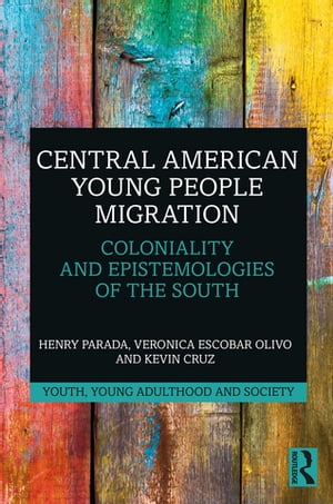 Central American Young People Migration Coloniality and Epistemologies of the South