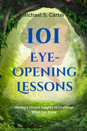 101 EYE-OPENING LESSONS History's Untold Insights to Challenge What You Know【電子書籍】[ Michae..