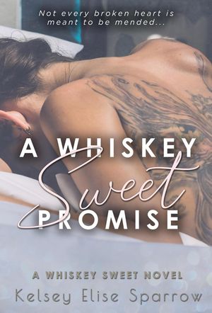A Whiskey Sweet Promise A Whiskey Sweet Novel, #