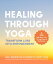 Healing Through Yoga Transform Loss into EmpowermentŻҽҡ[ Paul Denniston ]