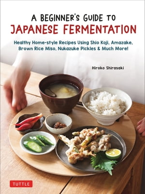Beginner's Guide to Japanese Fermentation Healthy Home-Style Recipes U...
