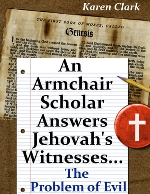 An Armchair Scholar Answers Jehovah's Witnesses...The Problem of Evil