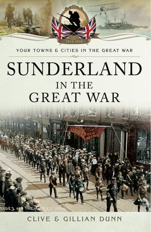 Sunderland in the Great WarŻҽҡ[ Clive Dunn ]