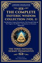 The Complete Esoteric Wisdom Collection (Vol. 1) The Kybalion, Corpus Hermeticum...