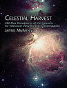 Celestial Harvest 300-Plus Showpieces of the Heavens for Telescope Viewing and Contemplation【電子書籍】 James Mullaney