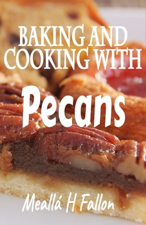 ŷKoboŻҽҥȥ㤨Baking And Cooking With PecansŻҽҡ[ Meall? H Fallon ]פβǤʤ328ߤˤʤޤ