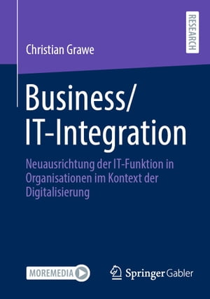 Business/IT-Integration Neuausrichtung der IT-Funktion in Organisationen im Kontext der Digitalisierung