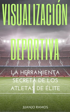 Visualización deportiva: la herramienta secreta de los atletas de élite