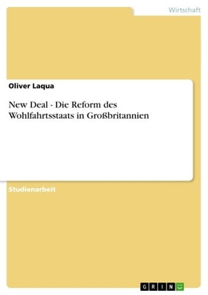 New Deal - Die Reform des Wohlfahrtsstaats in Großbritannien