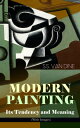 MODERN PAINTING Its Tendency and Meaning (With Images) Study of the Art Movements from Impressionism to Cubism【電子書籍】 S.S. Van Dine