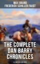 The Complete Dan Barry Chronicles (All 4 Westerns in One Edition) The Adventures of the Ultimate Wild West Hero【電子書籍】 Max Brand