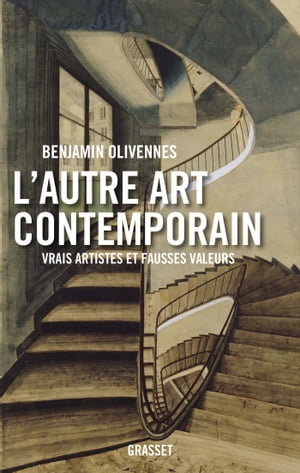 L 039 autre art contemporain Vrais artistes et fausses valeurs【電子書籍】 Benjamin Olivennes