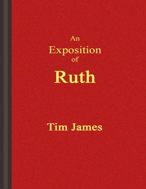 An Exposition of Ruth【電子書籍】[ Tim James ]