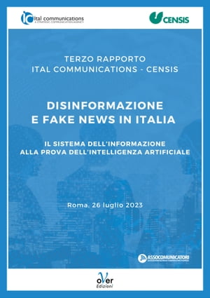 Terzo Rapporto Ital Communications - Censis “Disinformazione e fake news in Italia”