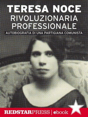 Rivoluzionaria professionale Autobiografia di una partigiana comunista