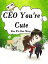 CEO, You're Cute Volume 3Żҽҡ[ Ban WuBanMeng ]