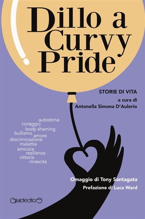 Dillo a Curvy Pride Storie di vita【電子書籍】[ Antonella Simona D'Aulerio ]