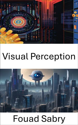 ŷKoboŻҽҥȥ㤨Visual Perception Insights into Computational Visual ProcessingŻҽҡ[ Fouad Sabry ]פβǤʤ600ߤˤʤޤ