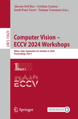 Computer Vision ? ECCV 2024 Workshops Milan, Italy, September 29?October 4, 2024, Proceedings, Part I【電子書籍】