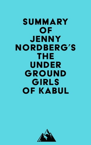 Summary of Jenny Nordberg's The Underground Girls of Kabul