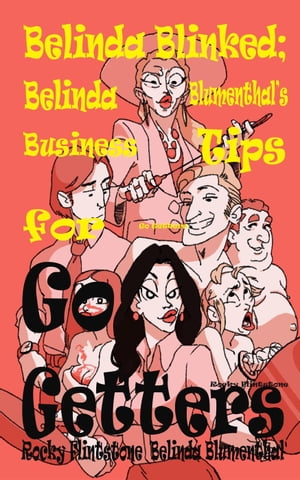 Belinda Blinked; Belinda Blumenthal's Business Tips for Go Getters;