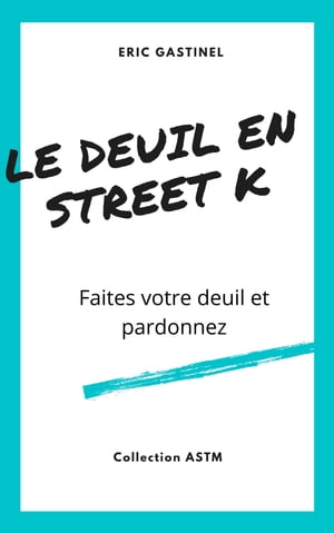 Le Deuil en Street K