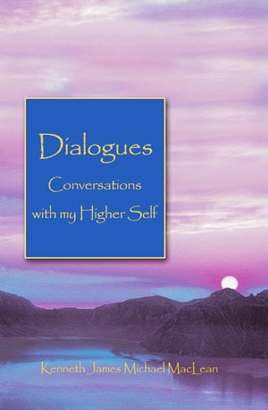 Dialogues - Conversations with my Higher Self
