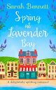 Spring at Lavender Bay: the bestselling and delightfully uplifting holiday romance (Lavender Bay, Book 1)【電子書籍】 Sarah Bennett