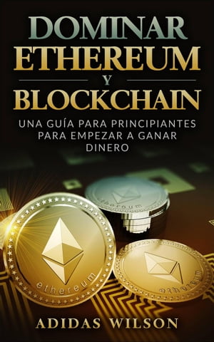 Dominar Ethereum y Blockchain: una gu?a para pri