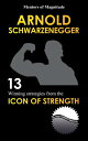 Arnold Schwarzenegger: 12 Winning Strategies From The Icon Of Strength【電子書籍】[ Th...