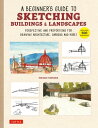 Beginner 039 s Guide to Sketching Buildings Landscapes Perspective and Proportions for Drawing Architecture, Gardens and More (With over 500 illustrations)【電子書籍】 Masao Yamada