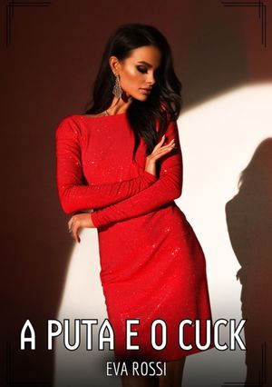 A Puta e o Cuck Contos de Sexo Expl?cito para Adultos【電子書籍】[ Eva Rossi ]